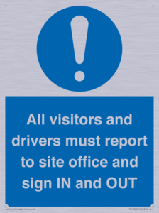 All visitors and drivers must report to site office and sign IN and OUT